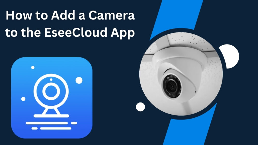how to add camera to eseecloud app