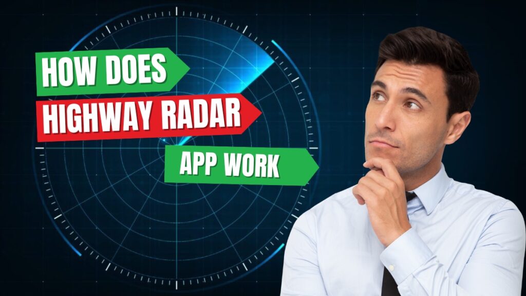 How Does Highway Radar App Work