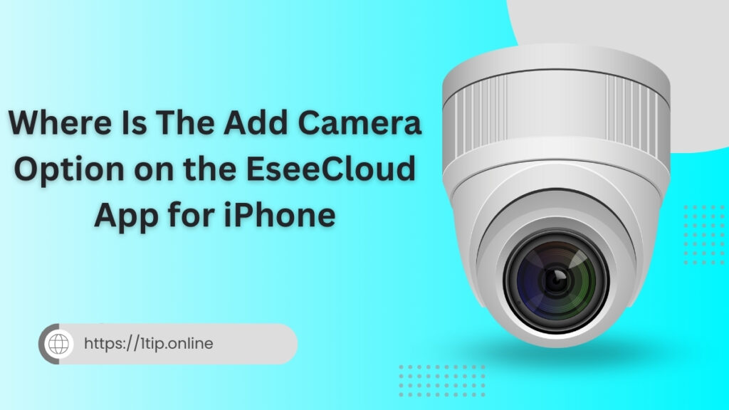 Where Is The Add Camera Option on the EseeCloud App for iPhone